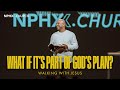 Matthew 4:12-17 / Walking with Jesus: What If It’s Part of God’s Plan?