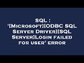 SQL : '[Microsoft][ODBC SQL Server Driver][SQL Server]Login failed for user' error