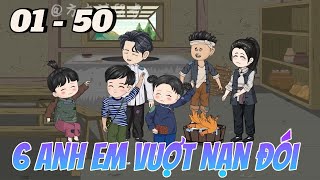 Full dài  01 - 50 | Sáu Anh Em Vượt Nạn Đói  | Vi vietsub