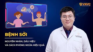 Bệnh sởi: Nguyên nhân, dấu hiệu và cách phòng ngừa hiệu quả | BS Huỳnh Trần An Khương | VNVC