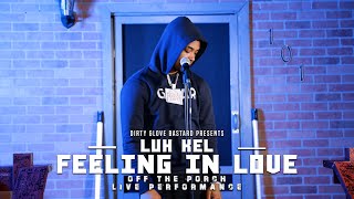 Luh Kel "Feeling In Love" (Off The Porch Live Performance)