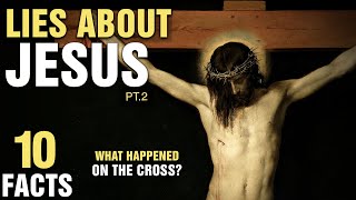 10 Biggest Lies About Jesus - Part 2