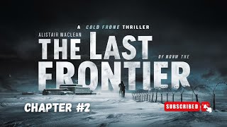 The Last Frontier - By Alistair MacLean | Chapter #2 | Full Audiobook