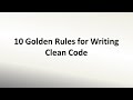 10 Golden Rules for Writing Clean Code