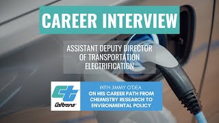 Career Interview with the Assistant Deputy Director of Transportation Electrification at CalTrans