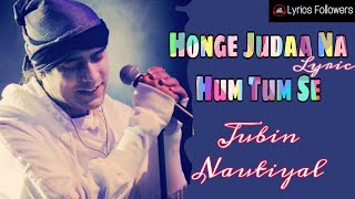 Tum Se(Honge Juda Na Hum) Lyrics | Jalebi |Jubin Nautiyal | Rhea & Varun | Samuel & Akanksha