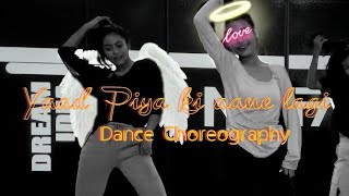 YAAD PIYA KI AANE LAGI | Divya, Neha kakkar | Niranjan Magar Dance Choreography