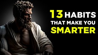 13 Everyday habits that Make you Smarter | Powerful lessons | Stoicism