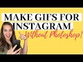 How to Make GIFs for Instagram - without Photoshop!