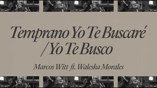 Temprano Yo Te Buscaré / Yo Te Busco | Marcos Witt ft. Waleska Morales | Video Lyric