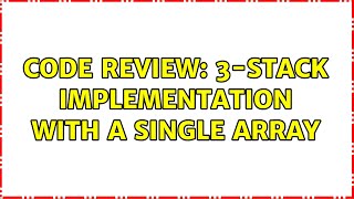 Code Review: 3-stack implementation with a single array
