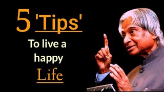 5 Tips to live a happy Life - By. APJ Abdul Kalam | English Inspirational status