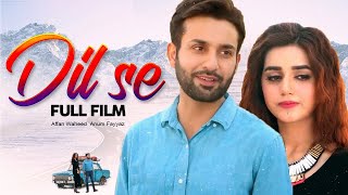 Dil Se (دل سے) | Full Film | Affan Waheed And Anum Fayyaz | Everything Is Fair In Love | C4B1G