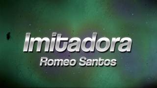 Romeo Santos - Imitadora 💔 (Letra/Lyrics)