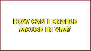 How can I enable mouse in Vim?