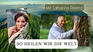 So heilen wir die Welt - Catharina Roland \u0026 SEOM im Podcast #89