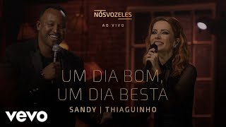 Sandy, Thiaguinho - Um Dia Bom, Um Dia Besta (Ao Vivo Em São Paulo / 2022)