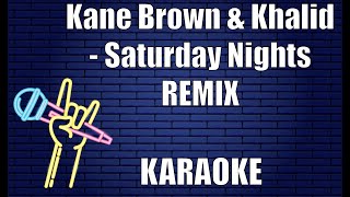 Kane Brown & Khalid - Saturday Nights REMIX (Karaoke)