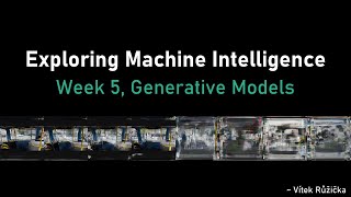 [CCI Class] Exploring Machine Intelligence - Week 5: Generative Models