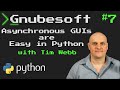 Gnubesoft: Asynchronous GUIs are Easy in Python!