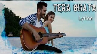 Tera Ghata Lyrics Song 2018 | Gajendra Verma | Karishma Sharma | Vikram Singh | Latest Uzi