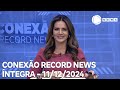 Conexão Record News - 11/12/2024