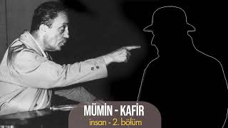 Mümin - Kafir / İnsan 2. Bölüm