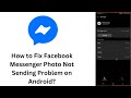 How to Fix Facebook Messenger Photo Not Sending Problem on Android?