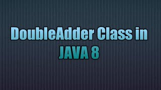 DoubleAdder in java 8