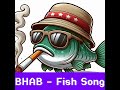 Fish Song - BHAB