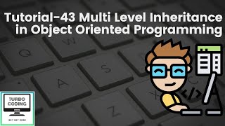 Python Tutorial 43 - Multi Level Inheritance in OOP | Python Playlist | Turbo Coding