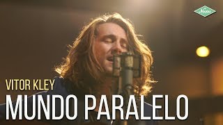 Vitor Kley - Mundo Paralelo (Microfonado)