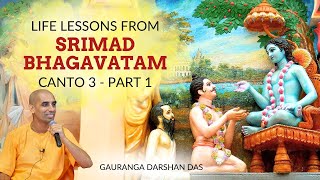 Life lessons from Srimad Bhagavatam Canto 3 - Part 1 | Gauranga Darshan Das