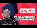 Apa Nak Jawab Jika Anak Tanya Tentang Seks?