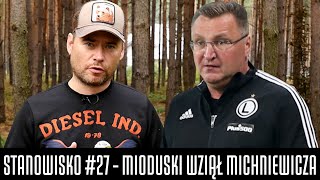 STANOWISKO #27 - MIODUSKI WZIĄŁ MICHNIEWICZA. CO JA NA TO?