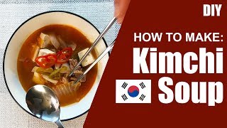 DIY | Kimchi Soup (Kimchi-jjigae: 김치찌개)