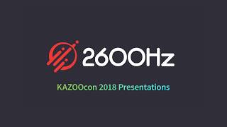 KAZOOcon 2018: CPaaS + UCaaS = KAZOO - James Aimonetti - 2600Hz