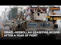 Israel-Hezbollah ceasefire begins after a year of fight