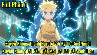 Xuyên Không Thành Naruto Với Ký Ức Của Người Xuyên Không Tôi Nắm Bắt Mọi Cơ Hội Để Mạnh Hơn | Phần 1