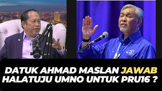 DATUK AHMAD MASLAN JAWAB HALATUJU UMNO UNTUK PRU16 ?