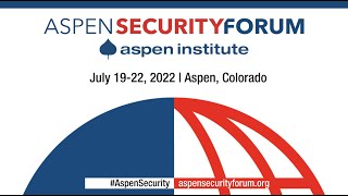 Aspen Security Forum 2022 Opening Remarks