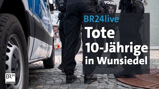 BR24live: Tote 10-Jährige in Wunsiedel | BR24