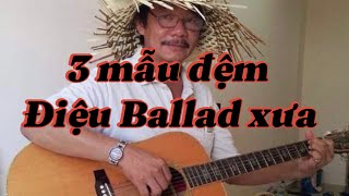 3 mẫu đệm điệu Ballad xưa. Rất hay, rất dễ tập. Chính xác về nhịp, phách.