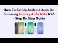 How To Set Up Android Auto On Samsung Galaxy A36/A56/A26 - Step By Step Guide