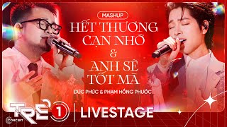 Mashup Hết Thương Cạn Nhớ x Anh Sẽ Tốt Mà - Đức Phúc x Phạm Hồng Phước | LIVE AT TRẺ CONCERT