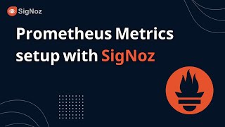 Prometheus Metrics setup with SigNoz