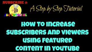 INCREASE YOUR VIEWERS AND SUBSCRIPTION BY USING YOUTUBE FEATURED CONTENT | STEP BY STEP TUTORIAL