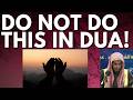 DO NOT DO THIS in DUA! Sheikh Abdus Salam ash Shuwair حفظه الله