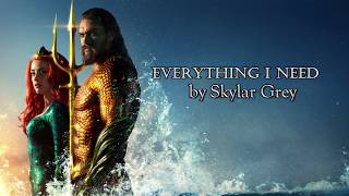 Everything I Need Lyrics - Skylar Grey (Aquaman Ending Soundtrack)