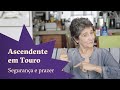 Ascendente no Signo de Touro - Claudia Lisboa